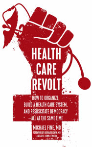 Health Care Revolt: How to Organize, Build a Health Care System, and Resuscitate Democracy—All at the Same Time (e-Book)