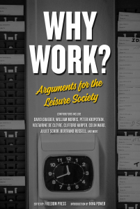 Why Work? Arguments for the Leisure Society (e-Book)