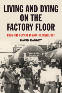 Living and Dying on the Factory Floor: From the Outside In and the Inside Out (e-Book)