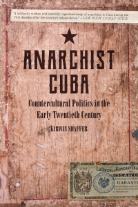 Anarchist Cuba: Countercultural Politics in the Early Twentieth Century (e-Book)
