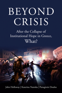 Beyond Crisis: After the Collapse of Institutional Hope in Greece, What? (e-Book)