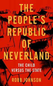 The People's Republic of Neverland: The Child versus the State (e-Book)