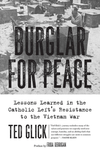 Burglar for Peace: Lessons Learned in the Catholic Left's Resistance to the Vietnam War (e-Book)