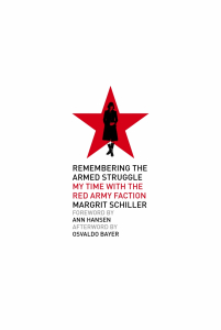 Remembering the Armed Struggle: My Time with the Red Army Faction (e-Book)