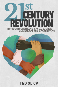 21st Century Revolution: Through Higher Love, Racial Justice and Democratic Cooperation