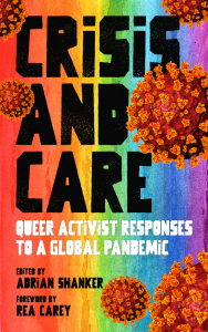 Crisis and Care: Queer Activist Responses to a Global Pandemic (e-Book)