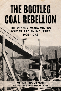 The Bootleg Coal Rebellion: The Pennsylvania Miners Who Seized an Industry, 1925–1942 (e-Book)