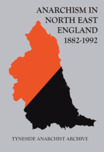 Anarchism in North East England 1882 - 1992