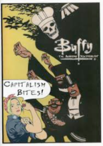 Buffy The Anarcho Syndicalist: Capitalism Bites