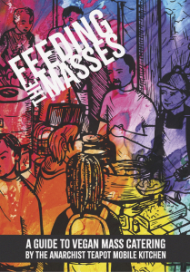 Feeding The Masses: A Guide to Vegan Mass Catering, 3rd Ed.