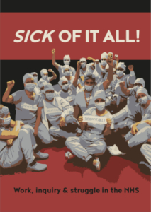 Sick of it all! Work, Inquiry & Struggle in the NHS