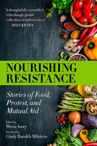 Nourishing Resistance: Stories of Food, Protest, and Mutual Aid (e-Book)