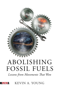 Abolishing Fossil Fuels: Lessons from Movements That Won