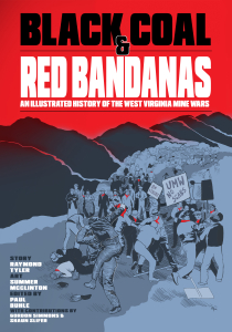 Black Coal and Red Bandanas: An Illustrated History of the West Virginia Mine Wars