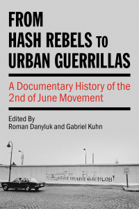 From Hash Rebels to Urban Guerrillas: A Documentary History of the 2nd of June Movement