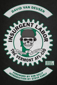 Insurgent Labor: The Vermont AFL-CIO 2017–2023 (e-book)