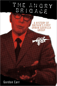 The Angry Brigade: A History of Britain's First Urban Guerilla Group (e-Book)