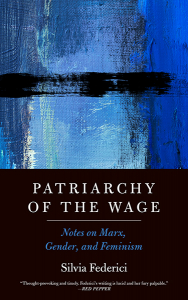 Patriarchy of the Wage: Notes on Marx, Gender, and Feminism— Hardcover