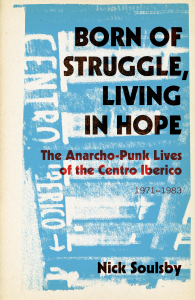 Born of Struggle, Living in Hope: The Anarcho-Punk Lives of the Centro Iberico, 1971–1983