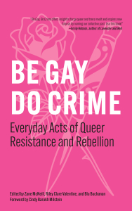 Be Gay, Do Crime: Everyday Acts of Queer Resistance and Rebellion (e-Book)