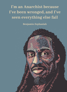 I'm an Anarchist because I've been wronged, and I've seen everything else fail (A6)