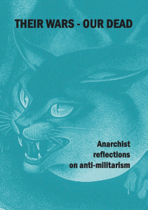 Their Wars, Our Dead! Anarchist reflections on anti-militarism