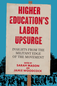 Higher Education’s Labor Upsurge: Insights from the Militant Edge of the Movement