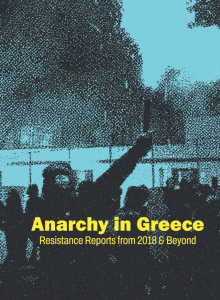 Anarchy in Greece: Resistance Reports from 2018 & Beyond