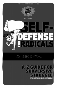 Self-Defense for Radicals: A to Z Guide for Subversive Struggle