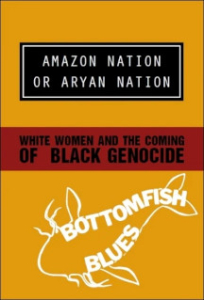 Amazon Nation or Aryan Nation: White Women and The Coming Of Black Genocide