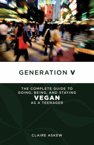 Generation V: The Complete Guide to Going, Being, and Staying Vegan as a Teenager (e-Book)