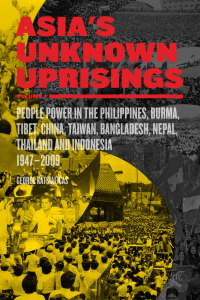 Asia's Unknown Uprisings Volume 2: People Power in the Philippines, Burma, Tibet, China, Taiwan, Bangladesh, Nepal, Thailand, and Indonesia, 1947-2009