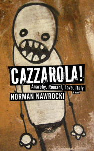 Cazzarola!: Anarchy, Romani, Love, Italy (A Novel) e-Book