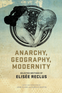 Anarchy, Geography, Modernity: Selected Writings of Elisée Reclus (e-Book)