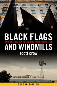 Black Flags and Windmills: Hope, Anarchy, and the Common Ground Collective, Second Edition