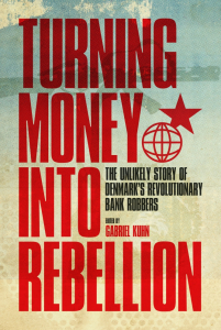 Turning Money into Rebellion: The Unlikely Story of Denmark’s Revolutionary Bank Robbers 