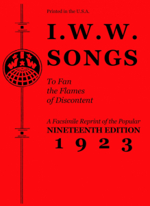 I.W.W. Songs to Fan the Flames of Discontent: A Facsimile Reprint of the Nineteenth Edition (1923) of the "Little Red Song Book" (e-Book)