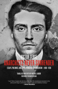 Anarchists Never Surrender: Essays, Polemics, and Correspondence on Anarchism, 1908–1938