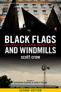 Black Flags and Windmills: Hope, Anarchy, and the Common Ground Collective, Second Edition (e-Book)