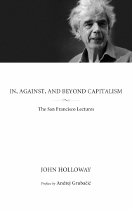 In, Against, and Beyond Capitalism: The San Francisco Lectures