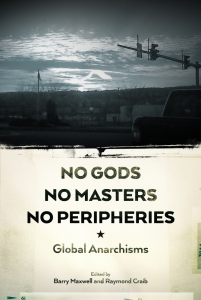 No Gods, No Masters, No Peripheries: Global Anarchisms (e-Book)
