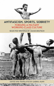 Antifascism, Sports, Sobriety: Forging a Militant Working-Class Culture (e-Book)