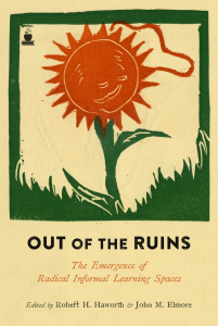 Out of the Ruins: The Emergence of Radical Informal Learning Spaces (e-Book)