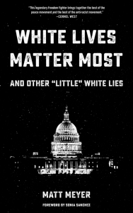 White Lives Matter Most: And Other "Little" White Lies