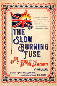 The Slow Burning Fuse: The Lost History of the British Anarchists